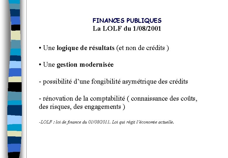 FINANCES PUBLIQUES La LOLF du 1/08/2001 • Une logique de résultats (et non de