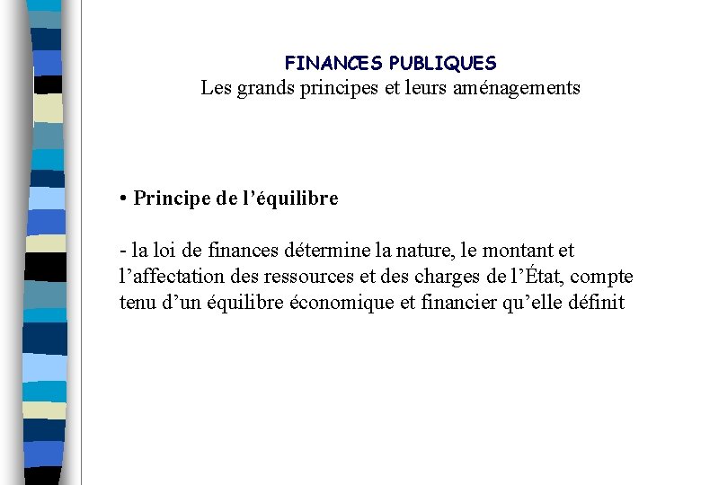 FINANCES PUBLIQUES Les grands principes et leurs aménagements • Principe de l’équilibre - la