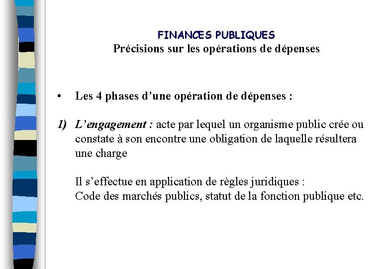 FINANCES PUBLIQUES Précisions sur les opérations de dépenses • Les 4 phases d’une opération