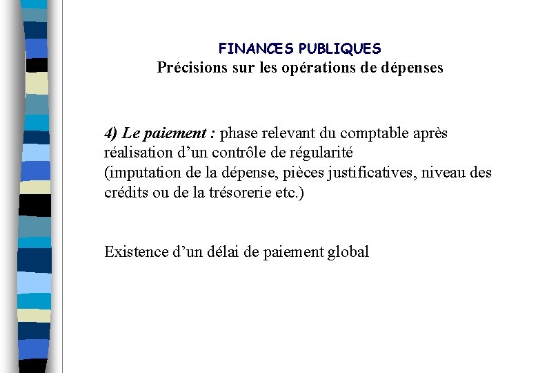 FINANCES PUBLIQUES Précisions sur les opérations de dépenses 4) Le paiement : phase relevant