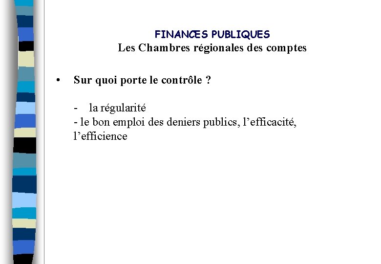 FINANCES PUBLIQUES Les Chambres régionales des comptes • Sur quoi porte le contrôle ?