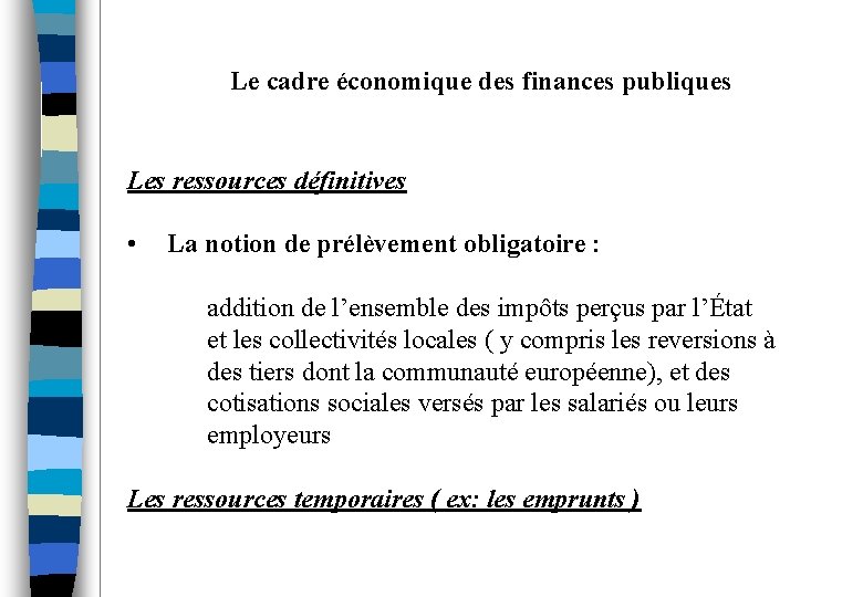 Le cadre économique des finances publiques Les ressources définitives • La notion de prélèvement