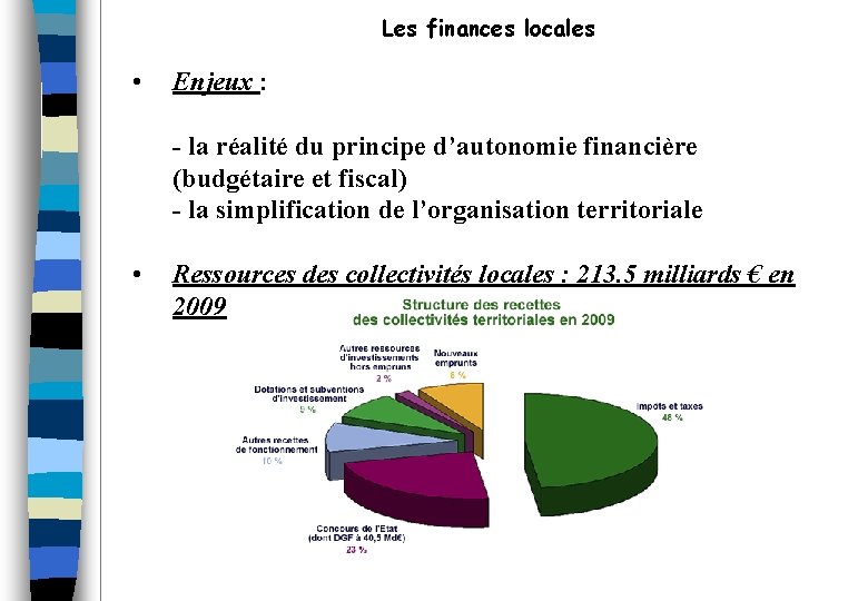 Les finances locales • Enjeux : - la réalité du principe d’autonomie financière (budgétaire