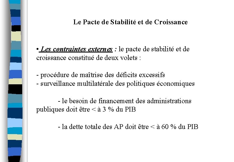 Le Pacte de Stabilité et de Croissance • Les contraintes externes : le pacte