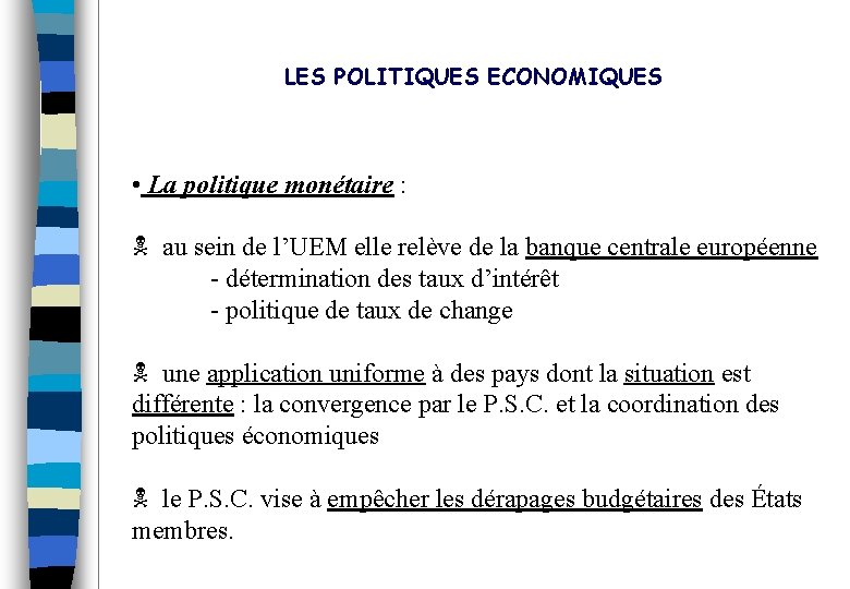 LES POLITIQUES ECONOMIQUES • La politique monétaire : au sein de l’UEM elle relève