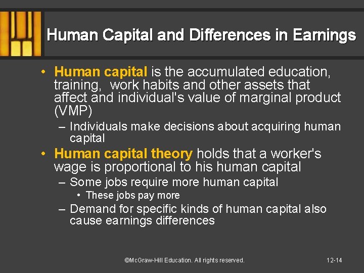 Human Capital and Differences in Earnings • Human capital is the accumulated education, training,