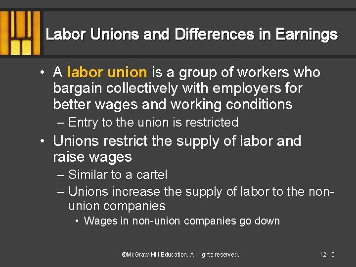 Labor Unions and Differences in Earnings • A labor union is a group of