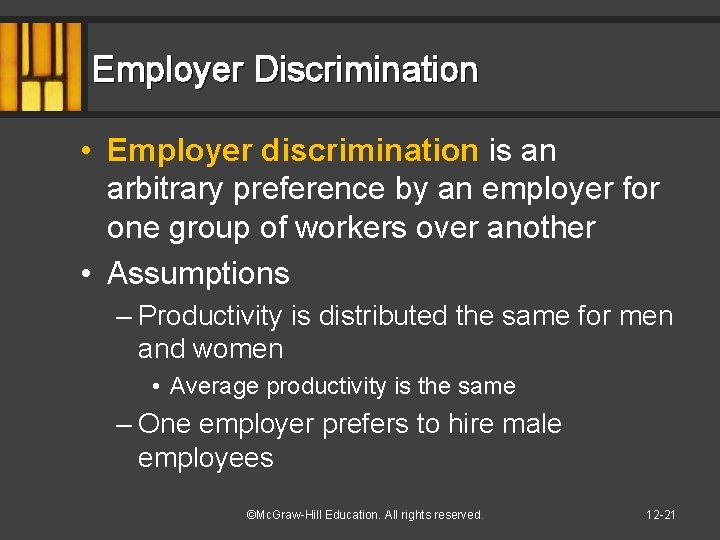 Employer Discrimination • Employer discrimination is an arbitrary preference by an employer for one