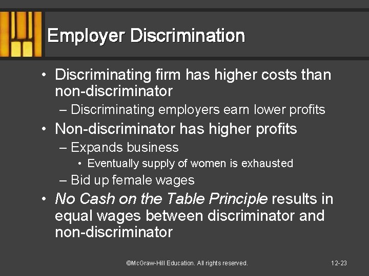 Employer Discrimination • Discriminating firm has higher costs than non-discriminator – Discriminating employers earn