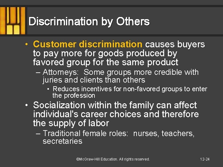 Discrimination by Others • Customer discrimination causes buyers to pay more for goods produced