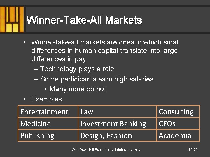 Winner-Take-All Markets • Winner-take-all markets are ones in which small differences in human capital