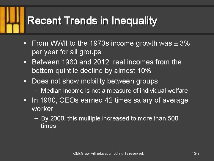 Recent Trends in Inequality • From WWII to the 1970 s income growth was