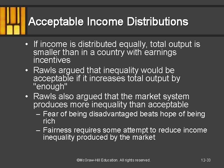 Acceptable Income Distributions • If income is distributed equally, total output is smaller than