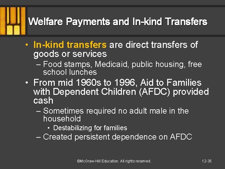 Welfare Payments and In-kind Transfers • In-kind transfers are direct transfers of goods or