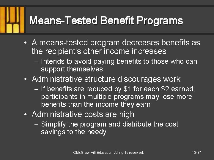 Means-Tested Benefit Programs • A means-tested program decreases benefits as the recipient's other income