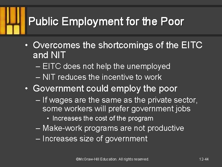 Public Employment for the Poor • Overcomes the shortcomings of the EITC and NIT