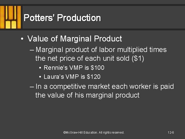 Potters' Production • Value of Marginal Product – Marginal product of labor multiplied times