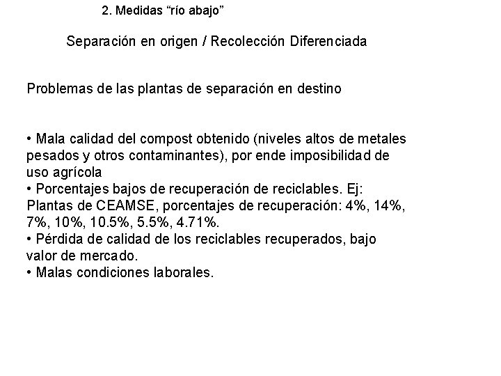 2. Medidas “río abajo” Separación en origen / Recolección Diferenciada Problemas de las plantas