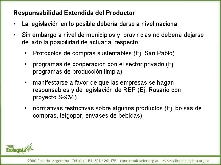 Responsabilidad Extendida del Productor • La legislación en lo posible debería darse a nivel