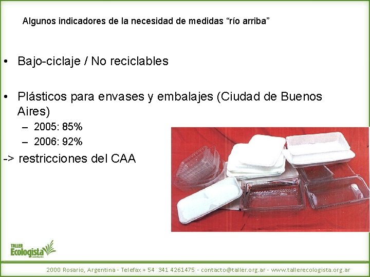 Algunos indicadores de la necesidad de medidas “río arriba” • Bajo-ciclaje / No reciclables