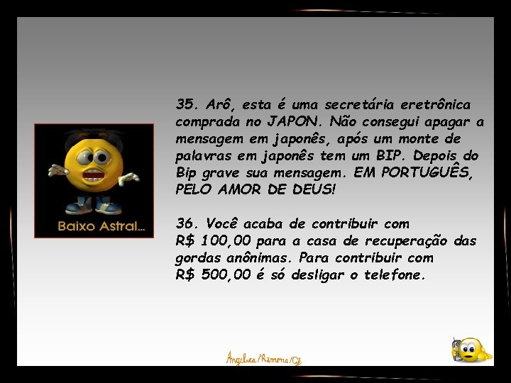 35. Arô, esta é uma secretária eretrônica comprada no JAPON. Não consegui apagar a