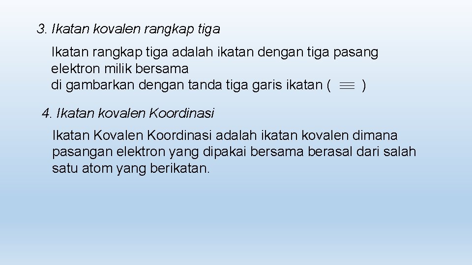 3. Ikatan kovalen rangkap tiga Ikatan rangkap tiga adalah ikatan dengan tiga pasang elektron