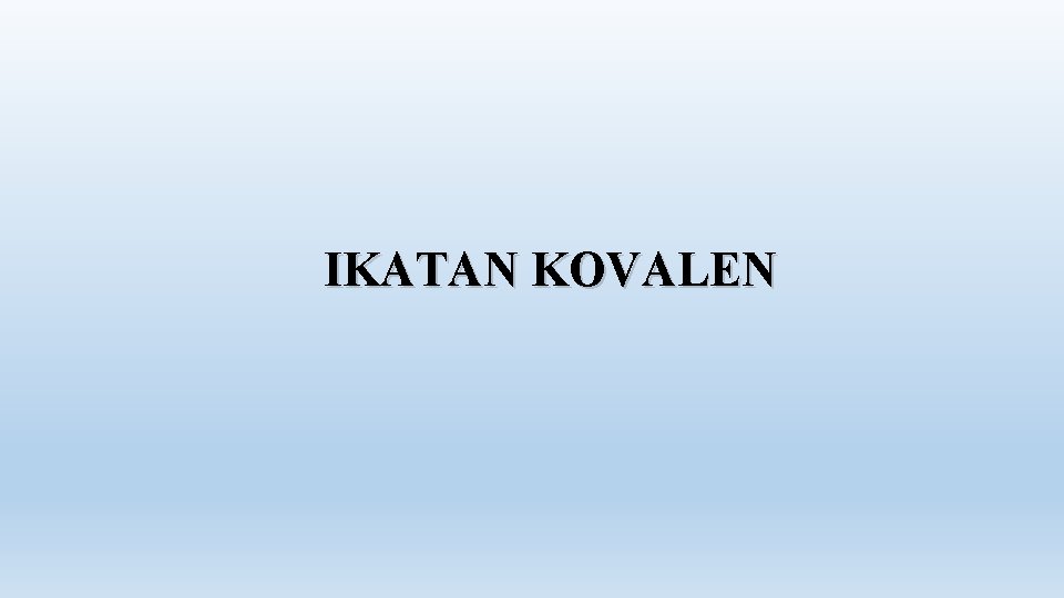 IKATAN KOVALEN 