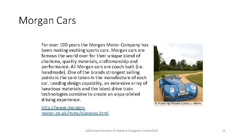 Morgan Cars For over 100 years the Morgan Motor Company has been making exciting