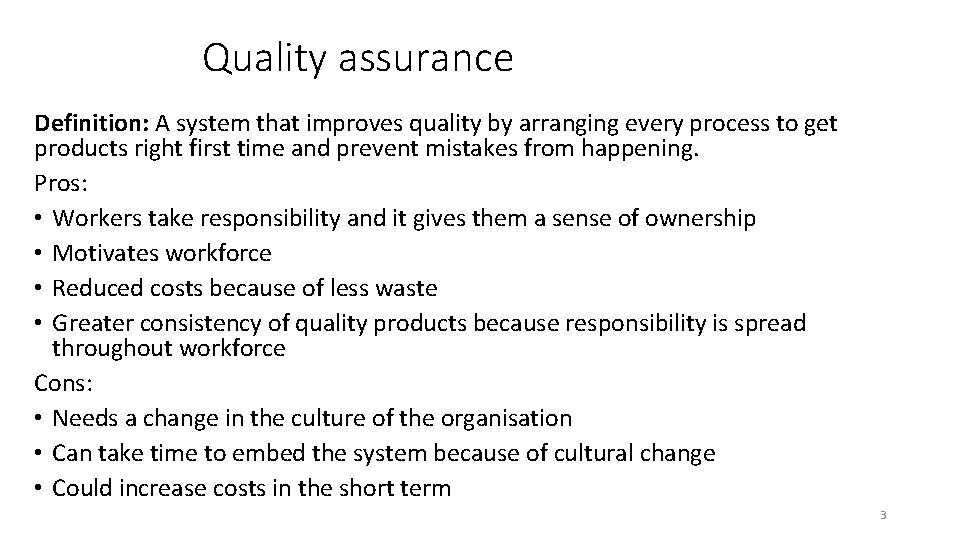 Quality assurance Definition: A system that improves quality by arranging every process to get