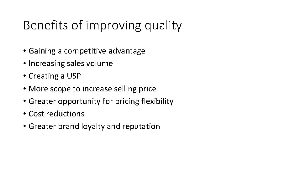 Benefits of improving quality • Gaining a competitive advantage • Increasing sales volume •