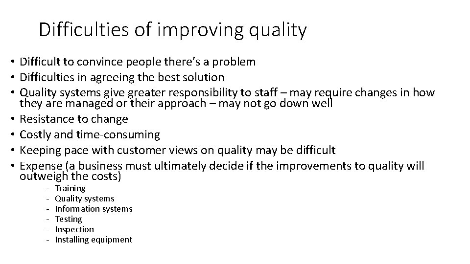 Difficulties of improving quality • Difficult to convince people there’s a problem • Difficulties