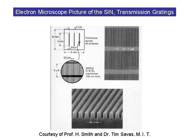 Electron Microscope Picture of the Si. Nx Transmission Gratings Courtesy of Prof. H. Smith