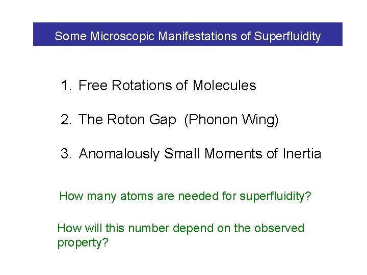 Some Microscopic Manifestations of Superfluidity 1. Free Rotations of Molecules 2. The Roton Gap