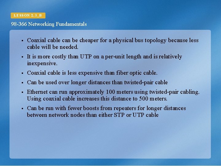 LESSON 2. 3_B 98 -366 Networking Fundamentals § Coaxial cable can be cheaper for