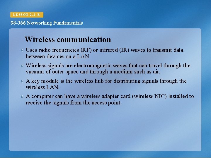 LESSON 2. 3_B 98 -366 Networking Fundamentals Wireless communication Uses radio frequencies (RF) or