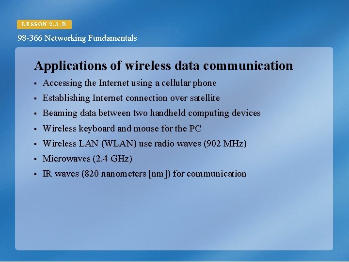 LESSON 2. 3_B 98 -366 Networking Fundamentals Applications of wireless data communication § Accessing