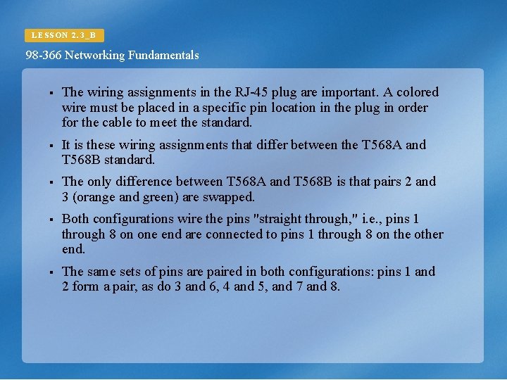 LESSON 2. 3_B 98 -366 Networking Fundamentals § The wiring assignments in the RJ-45
