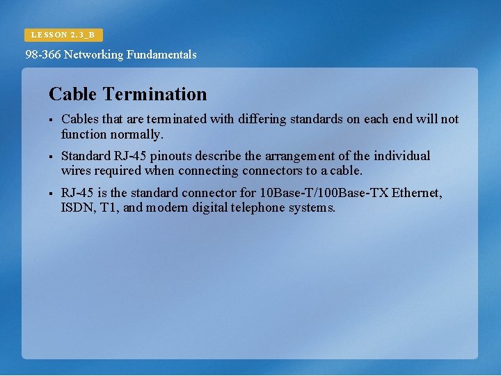 LESSON 2. 3_B 98 -366 Networking Fundamentals Cable Termination § Cables that are terminated
