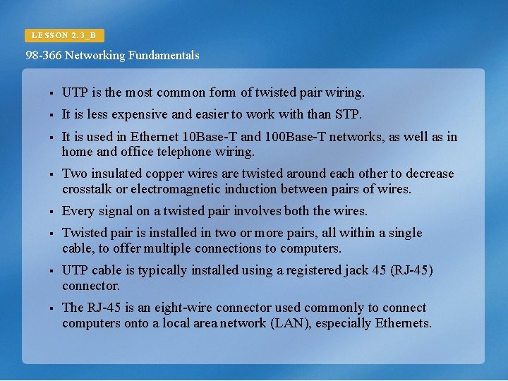LESSON 2. 3_B 98 -366 Networking Fundamentals § UTP is the most common form