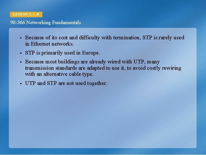 LESSON 2. 3_B 98 -366 Networking Fundamentals § Because of its cost and difficulty