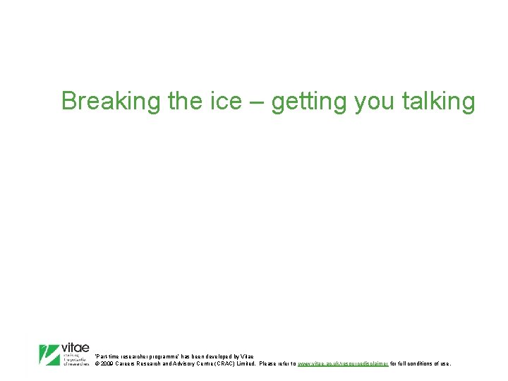 Breaking the ice – getting you talking ‛Part-time researcher programme’ has been developed by