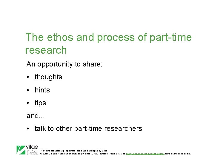 The ethos and process of part-time research An opportunity to share: • thoughts •