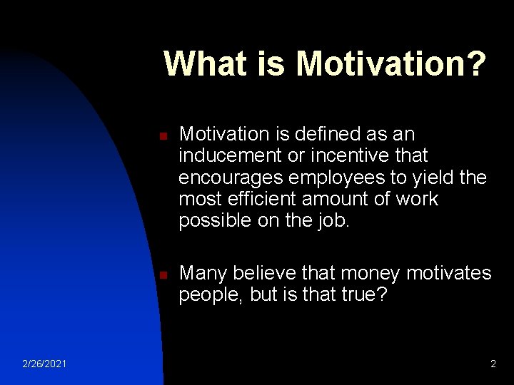 What is Motivation? n n 2/26/2021 Motivation is defined as an inducement or incentive