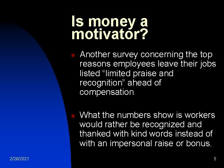 Is money a motivator? n n 2/26/2021 Another survey concerning the top reasons employees