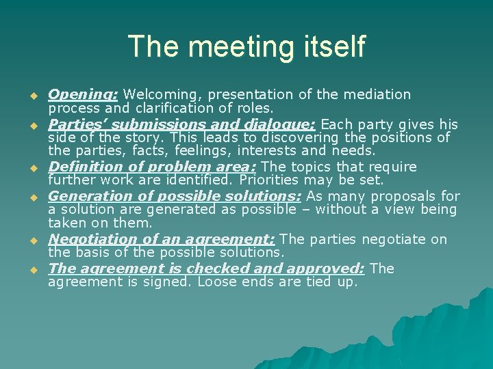 The meeting itself u u u Opening: Welcoming, presentation of the mediation process and