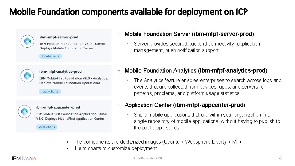 Mobile Foundation components available for deployment on ICP + Mobile Foundation Server (ibm-mfpf-server-prod) •