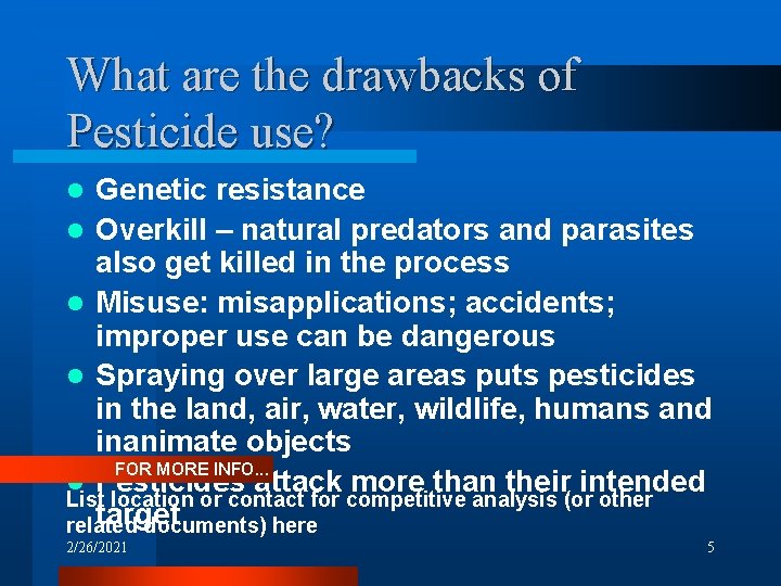 What are the drawbacks of Pesticide use? Genetic resistance l Overkill – natural predators