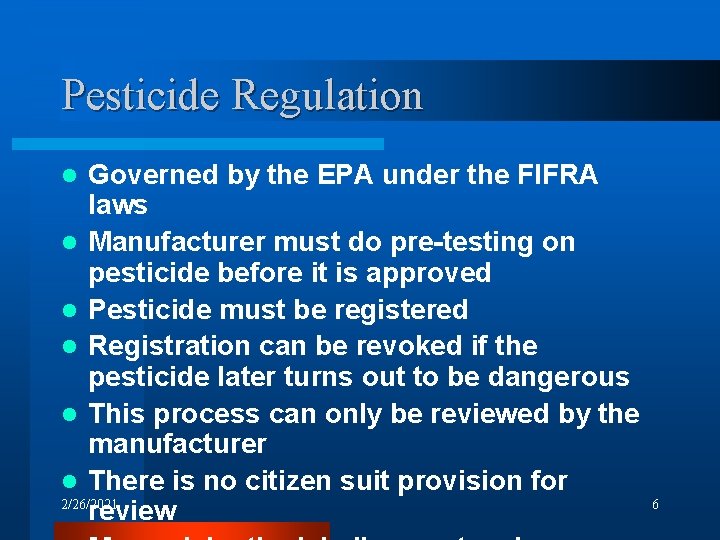 Pesticide Regulation Governed by the EPA under the FIFRA laws l Manufacturer must do