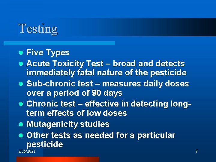 Testing l l l Five Types Acute Toxicity Test – broad and detects immediately