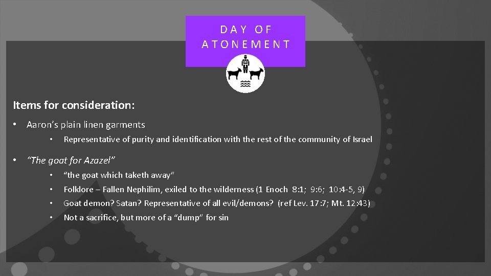 DAY OF ATONEMENT Items for consideration: • Aaron’s plain linen garments • Representative of